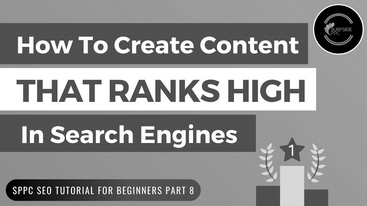 How To Create Content That Ranks High In Search Engines – SPPC search engine marketing Tutorial #8