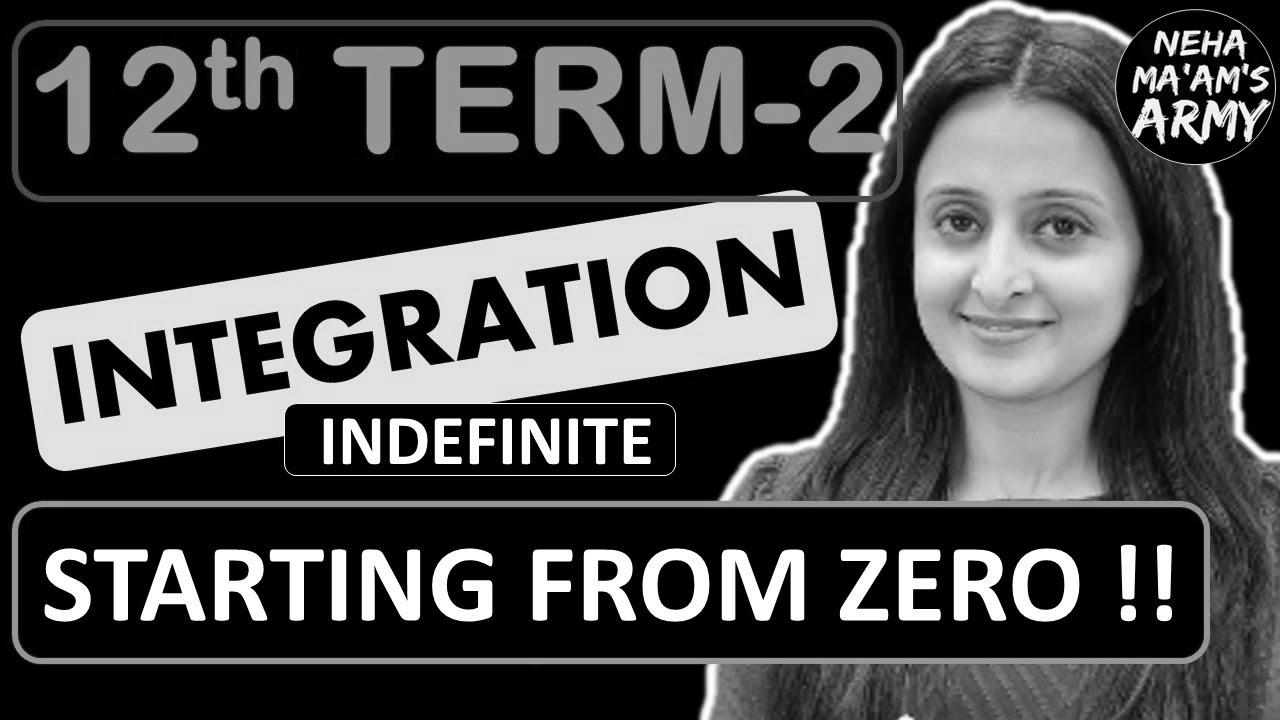 INTEGRATION Class 12 TERM 2 2022 NCERT By Neha Agrawal |  Learn from Fundamental Concepts | Full Preparation