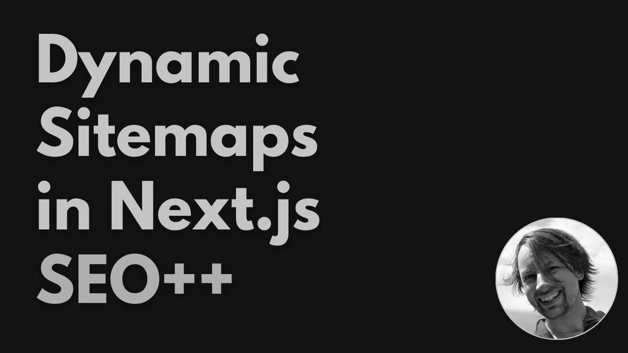 Enhancing search engine optimisation with (Dynamic) Sitemaps in Next.js