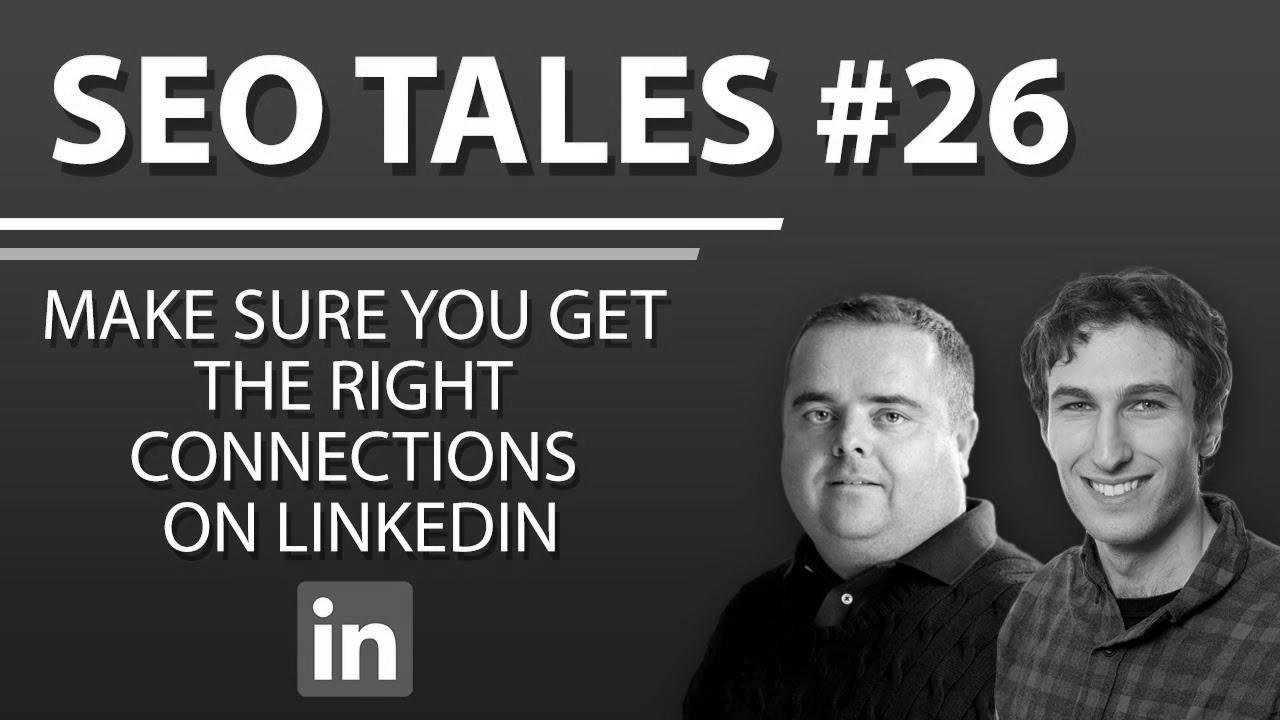 Make Certain You Get The Proper Connections On LinkedIn |  search engine optimisation Tales |  episode 26